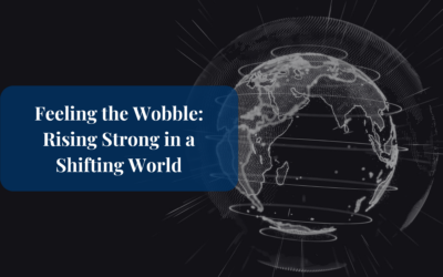 Feeling the Wobble: Rising Strong in a Shifting World