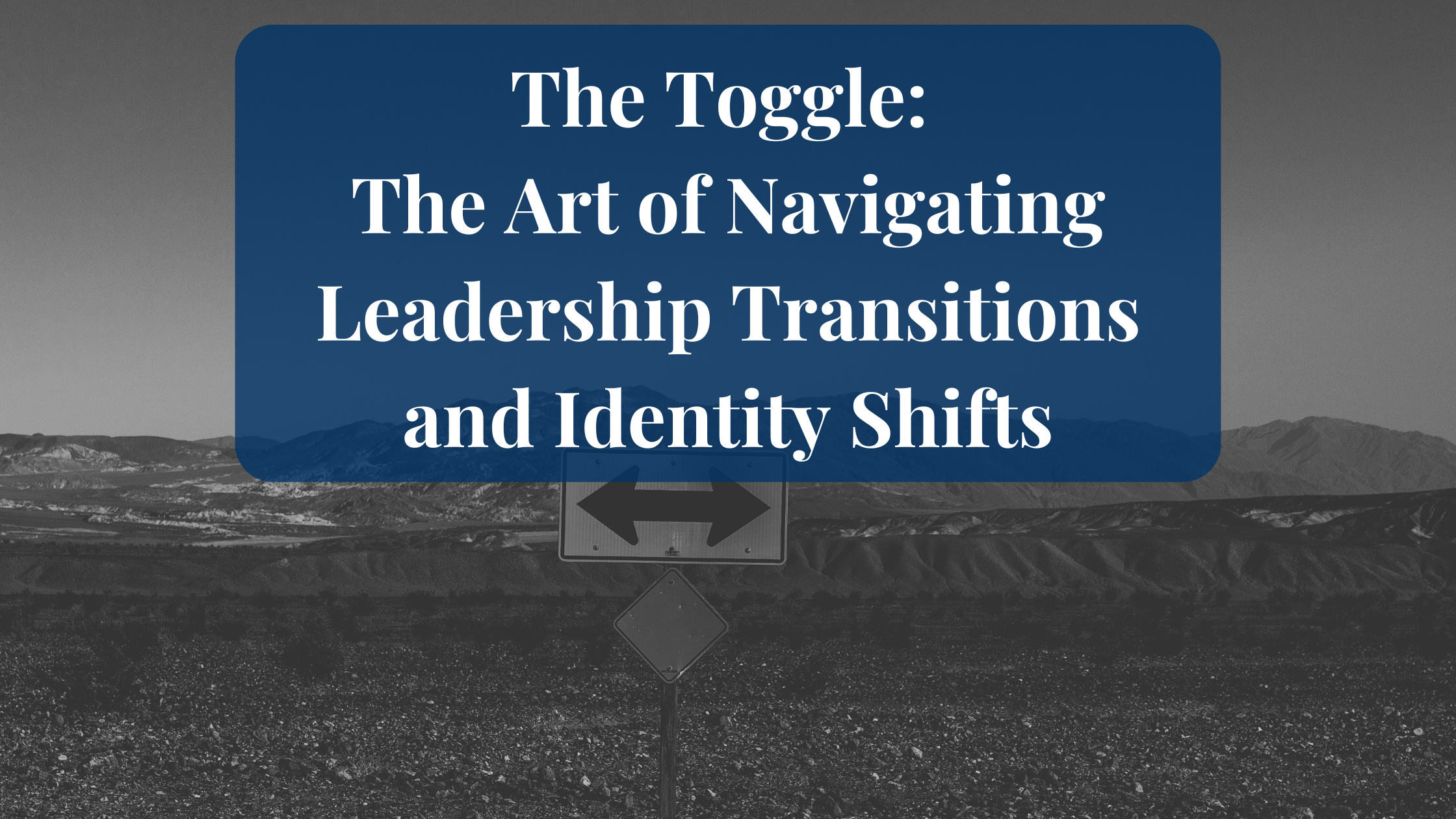  Leader contemplating a transition while balancing identity and growth