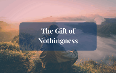 The Gift of Nothingness