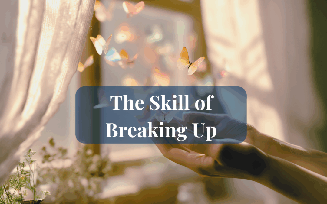 The Skill of Breaking Up — And Why 2026 Is the Year to Practice It